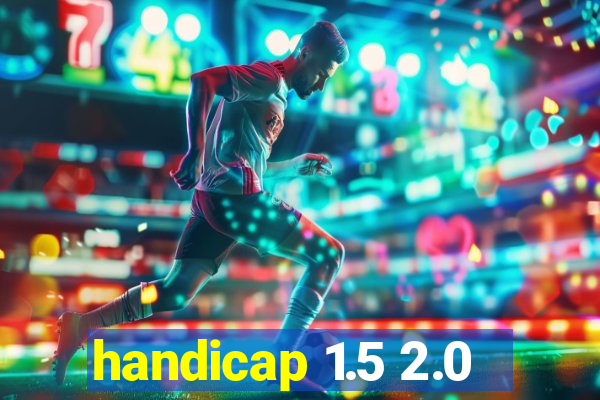 handicap 1.5 2.0